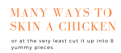 The many ways to skin a chicken