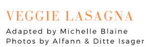 Veggie Lasagna adapted by Michelle Blaine, Escoffier Student