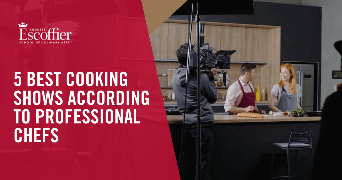 5 Best Cooking Shows According to Professional Chefs Escoffier