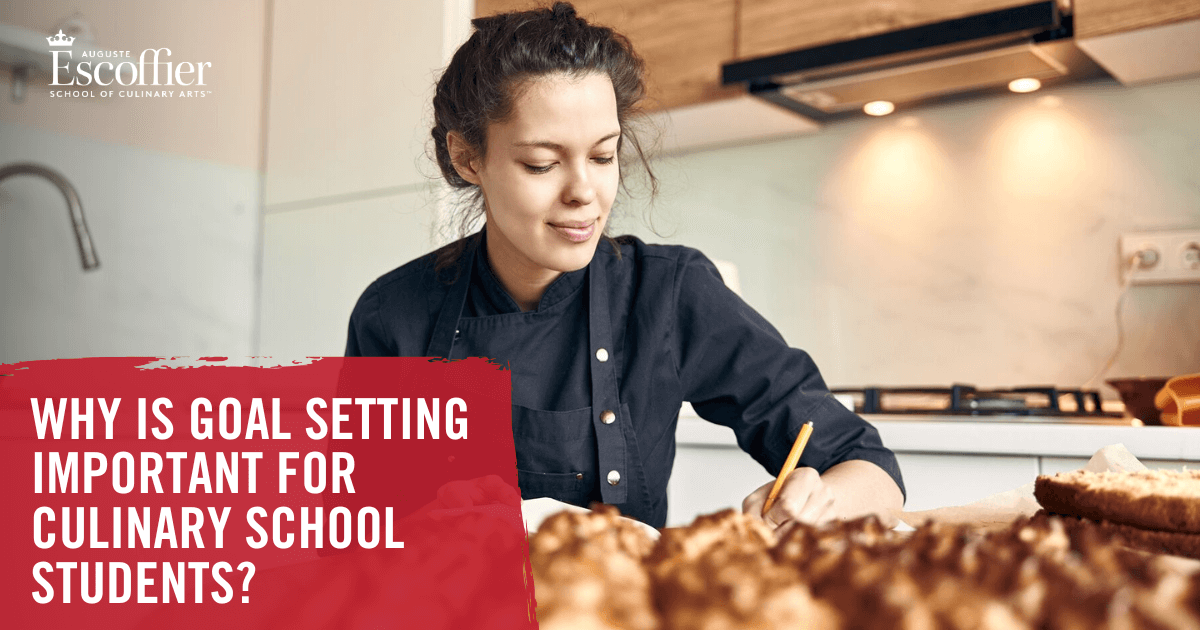 Why Is Goal Setting Important for Culinary School Students? Escoffier